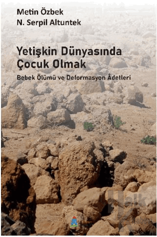 Yetişkin Dünyasında Çocuk Olmak Bebek Ölümü ve Deformasyon Adetleri - 