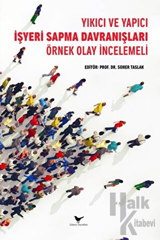 Yıkıcı ve Yapıcı İşyeri Sapma Davranışları: Örnek Olay İncelemeli - Ha