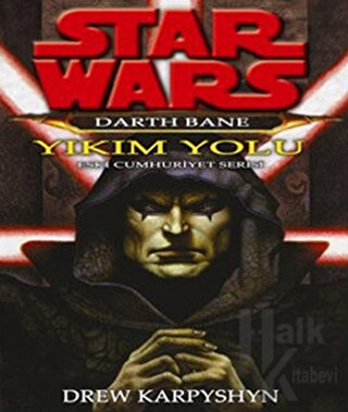 Yıkım Yolu - Star Wars Darth Bane 1 Eski Cumhuriyet Serisi