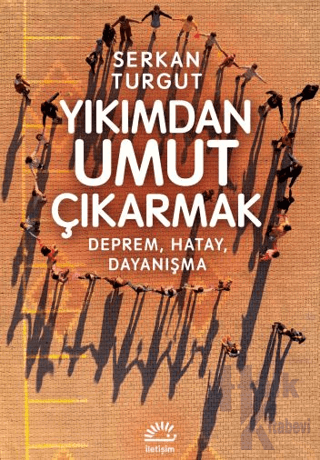 Yıkımdan Umut Çıkartmak