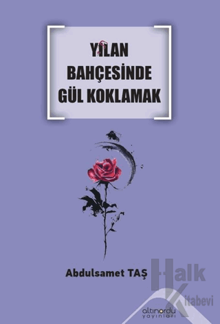 Yılan Bahçesinde Gül Koklamak - Halkkitabevi