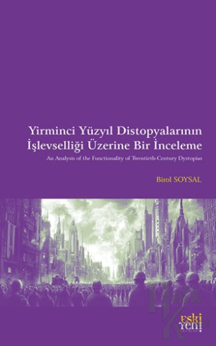 Yirminci Yüzyıl Distopyalarının İşlevselliği Üzerine Bir İnceleme