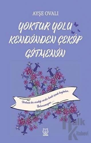 Yoktur Yolu Kendinden Çekip Gitmenin