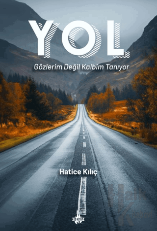 Yol: Gözlerim Değil Kalbim Tanıyor - Halkkitabevi