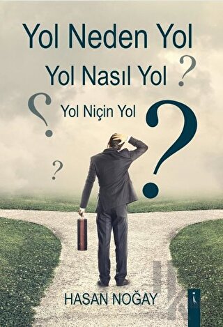 Yol Neden Yol Yol Nasıl Yol Yol Niçin Yol?