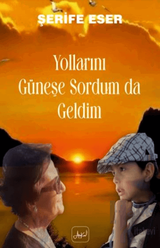 Yollarını Güneşe Sordum Da Geldim