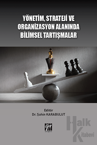 Yönetim Strateji Ve Organizasyon Alanında Bilimsel Tartışmalar