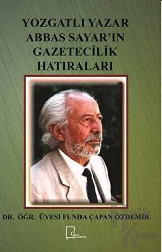 Yozgatlı Yazar Abbas Sayar’ın Gazetecilik Hatıraları