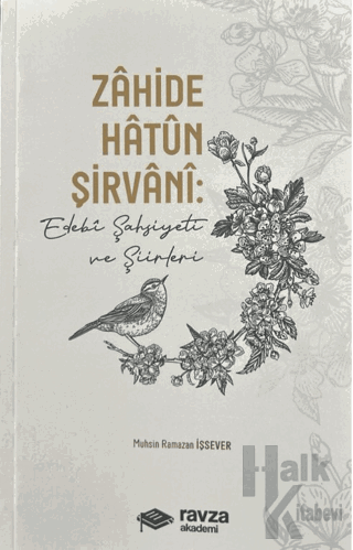 Zahide Hatun Şirvâni: Edebi Şahsiyeti ve Şiirleri - Halkkitabevi