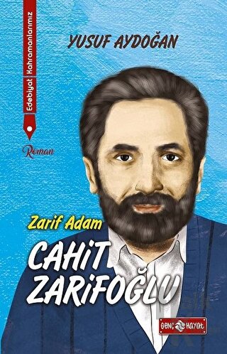 Zarif Adam Cahit Zarifoğlu - Edebiyat Kahramanlarımız 2 - Halkkitabevi