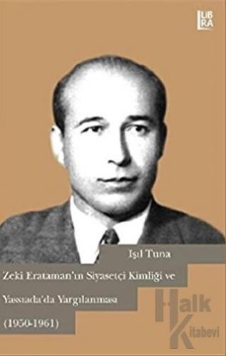 Zeki Erataman’ın Siyasetçi Kimliği ve Yassıada’da Yargılanması (1950-1961)