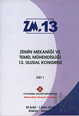 Zemin Mekaniği ve Temel Mühendisliği 13. Ulusal Kongresi Cilt: 1