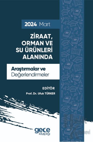 Ziraat, Orman ve Su Ürünleri Alanında Araştırmalar ve Değerlendirmeler - Mart 2024