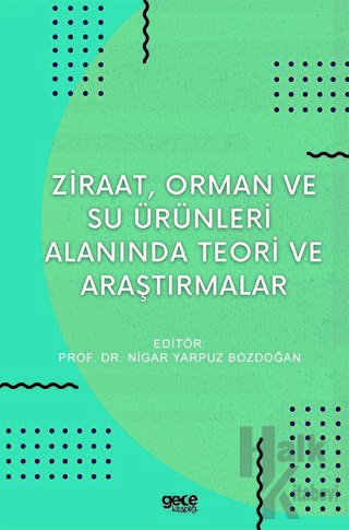 Ziraat, Orman ve Su Ürünleri Alanında Teori ve Araştırmalar - Halkkita