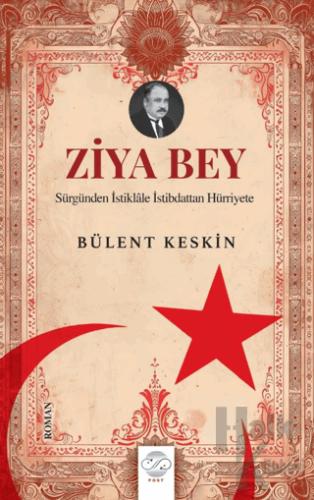 Ziya Bey Sürgünden İstiklale İstibdattan Hürriyete - Halkkitabevi