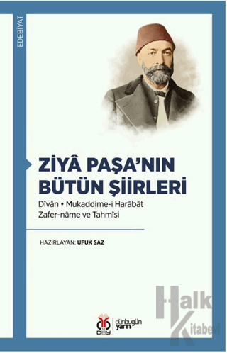 Ziyâ Paşa’nın Bütün Şiirleri Dîvân Mukaddime-i Harâbât • Zafer-nâme ve