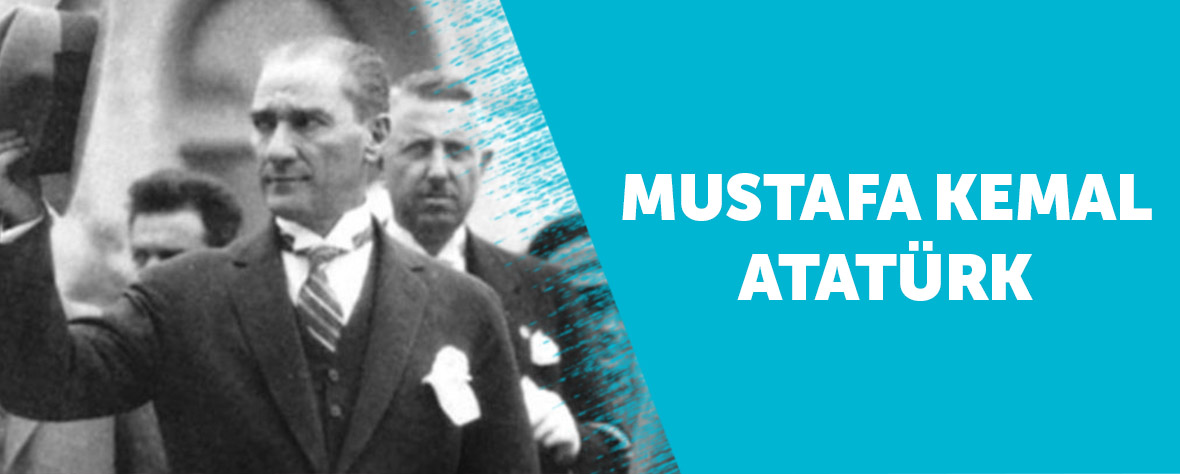 Mustafa Kemal Atatürk’ün Hayatı ve Eserleri